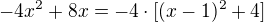$-4x^2+8x=-4\cdot[(x-1)^2+4]$