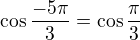 $\cos\frac{-5\pi}3=\cos\frac\pi3$