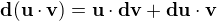 $\textbf{d}(\textbf{u}\cdot \textbf{v})=\textbf{u}\cdot \textbf{dv}+\textbf{du}\cdot \textbf{v}$