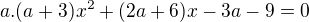 $a.(a+3)x^{2}+(2a+6)x-3a-9=0$