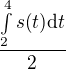 $\frac{\int\limits_{2}^{4}{s{\(t\)}\mathrm{d}t}}{2}$