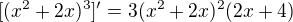 $[(x^2+2x)^3]'=3(x^2+2x)^2(2x+4)$
