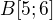 $B[5;6]$