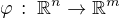 $\varphi\,:\;\mathbb{R}^n\to\mathbb{R}^m$