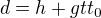 $d=h+gtt_0$