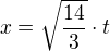 $x=\sqrt{\frac{14}{3}}\cdot t$