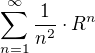 $\sum_{n=1}^{\infty }\frac {1}{n^2} \cdot R^n$