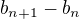 $ b_{n+1}-b_n$