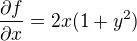 $\frac{\partial f}{\partial x}=2x(1+y^{2})$