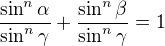 $\frac{\sin^n \alpha}{\sin^n \gamma}+\frac{\sin^n \beta}{\sin^n \gamma}=1$