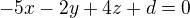 $-5x-2y+4z+d=0$