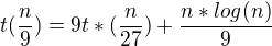 kopírovat do textarea $t(\frac{n}{9})=9t*(\frac{n}{27}) + \frac{n*log(n)}{9}$