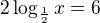 $2\log_{\frac12}x=6$