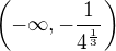 $\(-\infty, -\frac{1}{4^\frac{1}{3}}\)$