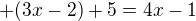 $+(3x-2)+5=4x-1$