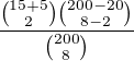 $\frac{{15+5\choose2}{200-20\choose8-2}}{{200\choose8}}$