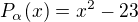 $P_{\alpha}(x)=x^2-23$