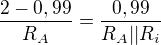 $\frac{2-0,99}{R_A}=\frac{0,99}{R_A||R_i}$