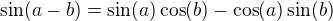 $ \sin(a - b) = \sin(a)\cos(b) - \cos(a)\sin(b)\,\!$