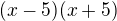 $(x-5)(x+5)$