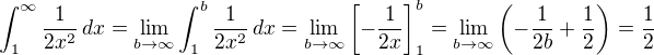$\int_{1}^{\infty }\frac{1}{2x^{2}}\,dx=\lim_{b\to\infty} \int_{1}^{b }\frac{1}{2x^{2}}\,dx=\lim_{b\to\infty} \left[-\frac{1}{2x}\right]^{b }_{1}= \lim_{b\to\infty}\left(-\frac{1}{2b }+\frac{1}{2}\right)=\frac{1}{2}$