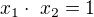 $x_1\cdot� x_2 = 1$