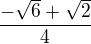 $\frac{-\sqrt{6}+\sqrt{2}}{4}$