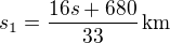 $s_1=\frac{16s+680}{33}\,\rm{km}$