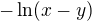 $-\ln(x-y)$