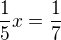 $\frac{1}{5}x=\frac17$