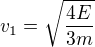 $v_1=\sqrt{\frac{4E}{3m}}$