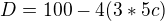 $D=100-4(3*5c)$
