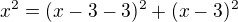 $x^{2}=(x-3-3)^{2}+(x-3)^{2}$