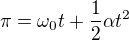 $\pi=\omega _0t+\frac12\alpha t^2$