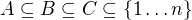 $A\subseteq B\subseteq C\subseteq \{1\ldots n\}$