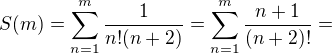 $S(m)=\sum_{n=1}^{m}\frac{1}{n!(n+2)}=\sum_{n=1}^{m}\frac{n+1}{(n+2)!}= $