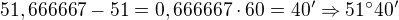 $51,666667 - 51 = 0, 666667 \cdot 60 = 40' \Rightarrow 51� 40'$