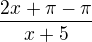 $\frac{2x+\pi-\pi}{x+5}$