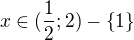 kopírovat do textarea $x\in(\frac12;2)-\{1\}$