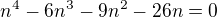 $n^{4}-6n^{3}-9n^{2}-26n=0$