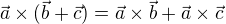 kopírovat do textarea $\vec{a}×(\vec{b}+\vec{c})=\vec{a}×\vec{b}+\vec{a}×\vec{c}$