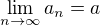 $\lim_{n\to\infty }a_{n}=a$