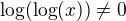 $\log(\log(x))\neq 0$
