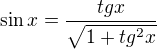 $\sin x=\frac{tg x}{\sqrt{1+tg^2x}}$