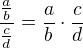 $\frac{\frac{a}{b}}{\frac{c}{d}}=\frac{a}{b} \cdot \frac{c}{d}$