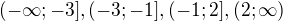 $(-\infty;-3], (-3;-1], (-1;2], (2;\infty)$