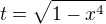$t=\sqrt{1-x^{4}}$
