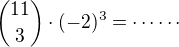${11\choose 3}\cdot(-2)^3=\cdots\cdots$