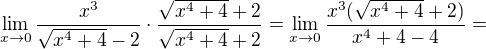 kopírovat do textarea $\lim_{x\to0} \frac{x^3}{\sqrt {x^4 + 4} - 2}\cdot \frac{\sqrt{x^4+4}+2}{\sqrt{x^4+4}+2}= \lim_{x\to0} \frac{x^3(\sqrt{x^4+4}+2)}{x^4 + 4 - 4}=$
