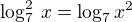 $\log_7^2\,x=\log_{7}x^{2}$